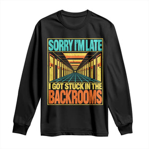 Sorry I Am Late I Got Stuck In The Backrooms Long Sleeve Shirt Horror Liminal Space