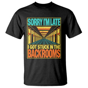 Sorry I Am Late I Got Stuck In The Backrooms T Shirt Horror Liminal Space