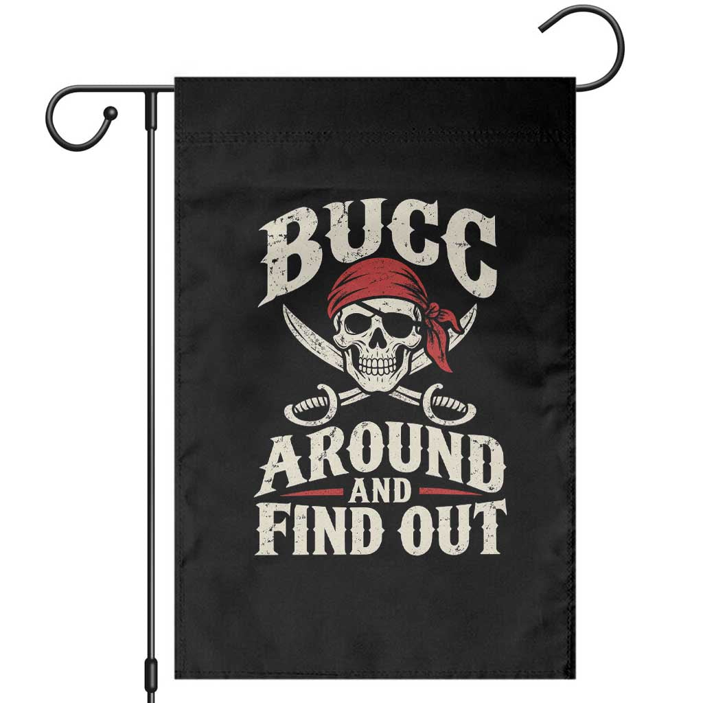 Funny Pirate Bucc Around And Find Out Garden Flag Buccaneer Skull Humor