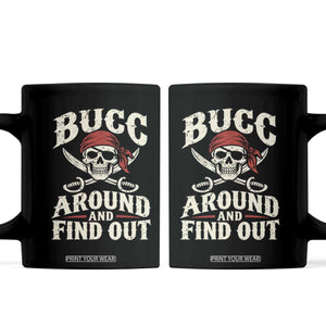 Funny Pirate Bucc Around And Find Out Coffee Mug Buccaneer Skull Humor