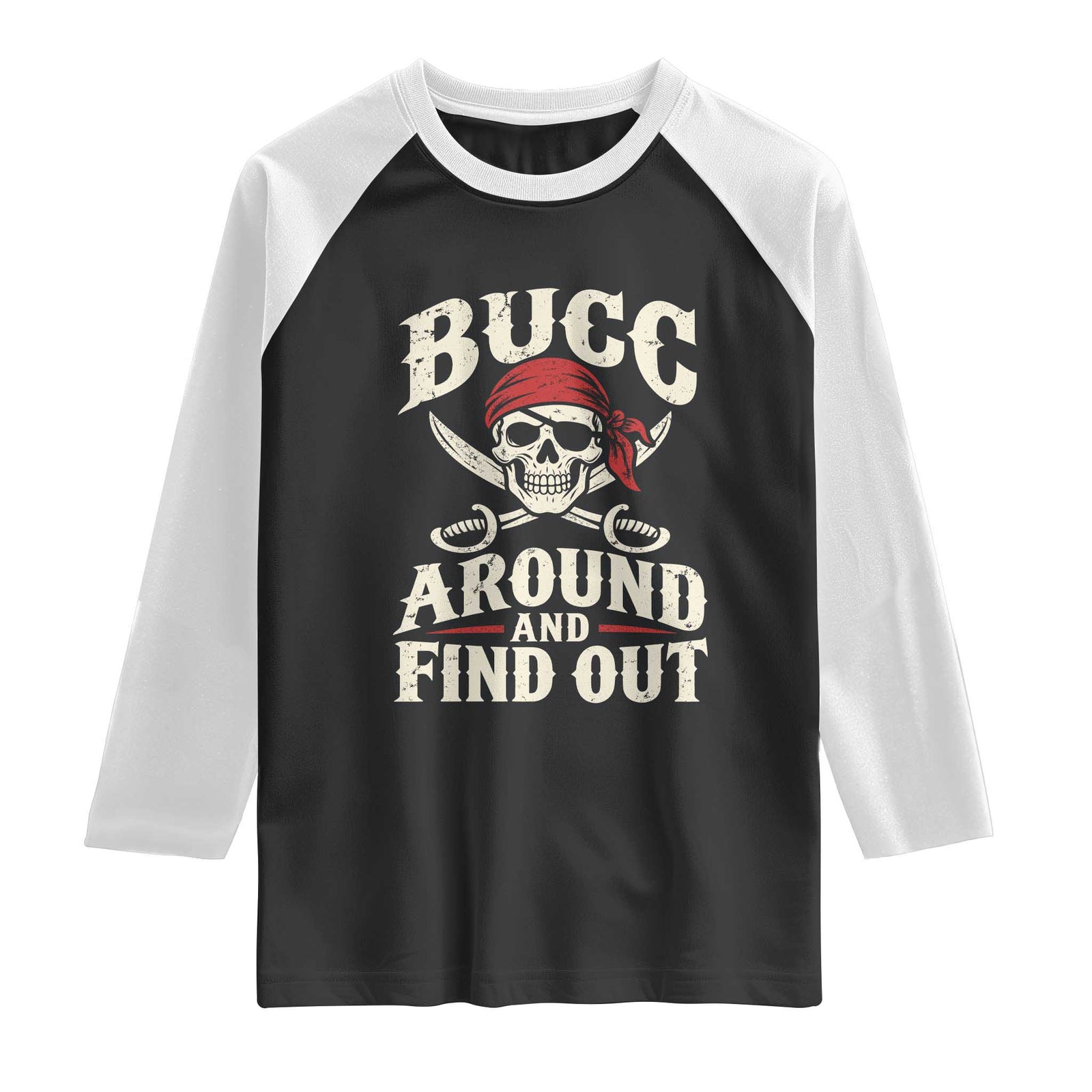 Funny Pirate Bucc Around And Find Out Raglan Shirt Buccaneer Skull Humor
