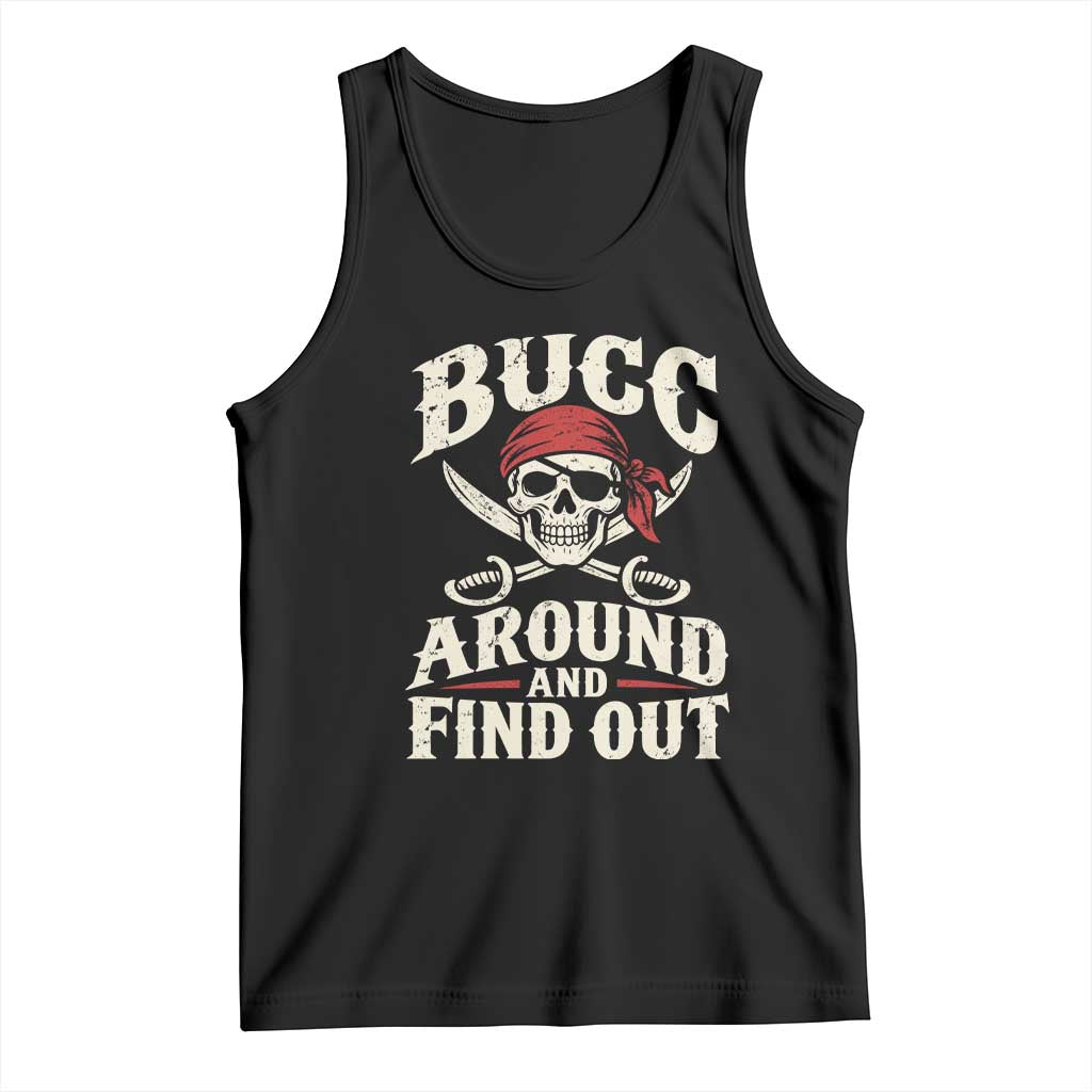 Funny Pirate Bucc Around And Find Out Tank Top Buccaneer Skull Humor