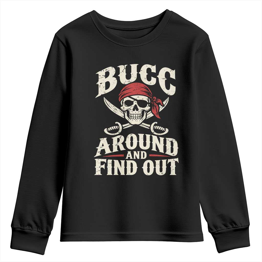 Funny Pirate Bucc Around And Find Out Youth Sweatshirt Buccaneer Skull Humor