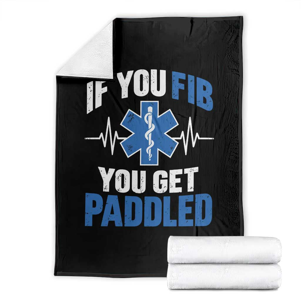 If You Fib You Get Paddled Funny Paramedic EMT Throw Blanket Cardiac Nurse EKG Heartbeat