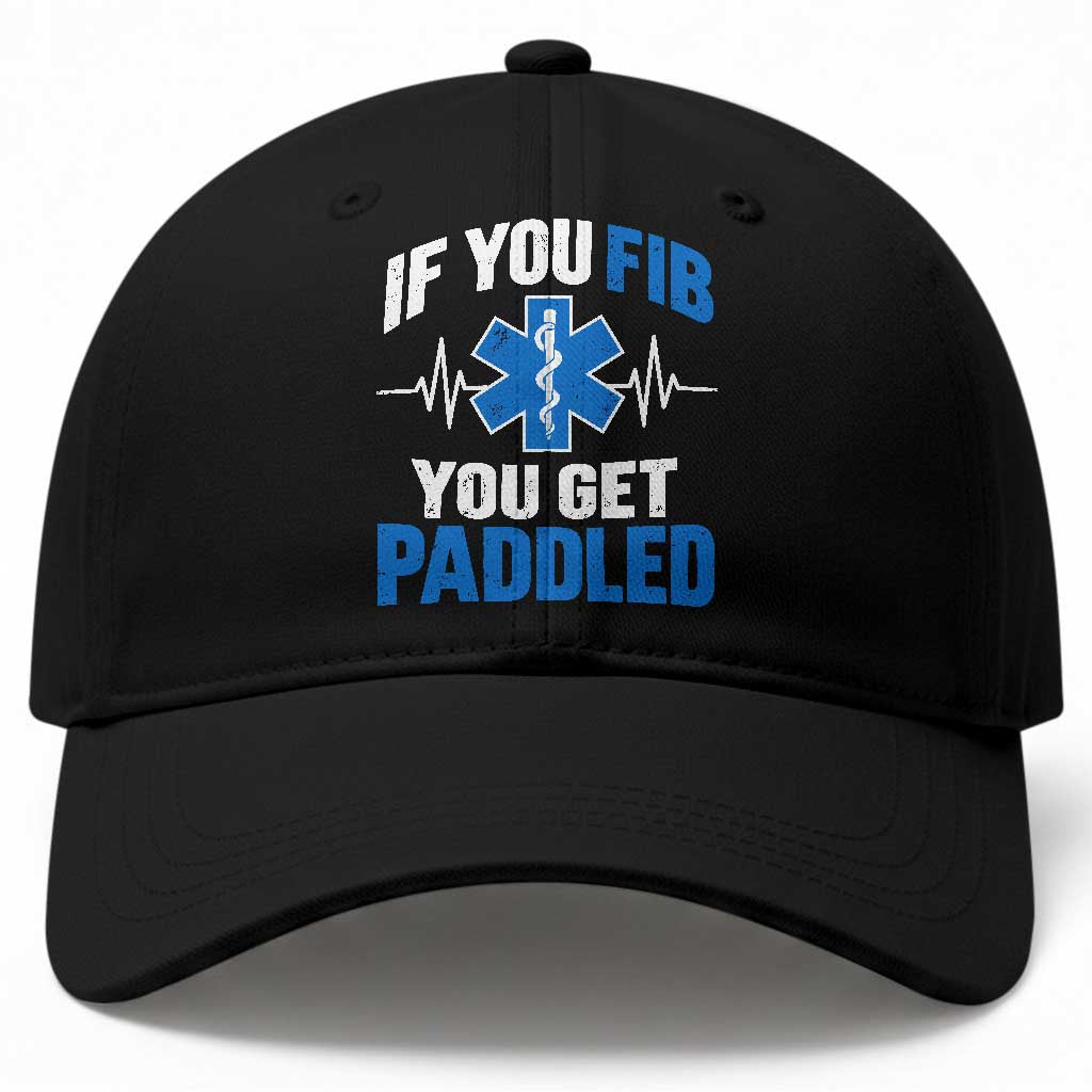 If You Fib You Get Paddled Funny Paramedic EMT Baseball Cap Cardiac Nurse EKG Heartbeat