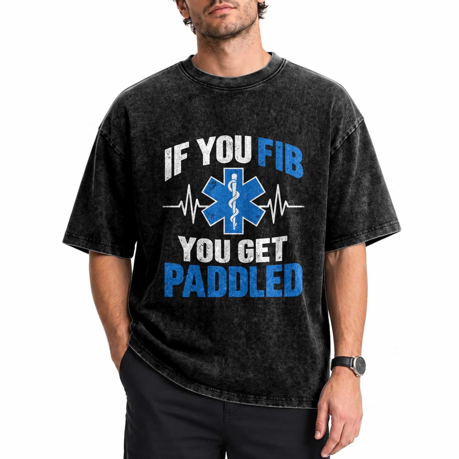 If You Fib You Get Paddled Funny Paramedic EMT Washed Cotton T-Shirt Cardiac Nurse EKG Heartbeat