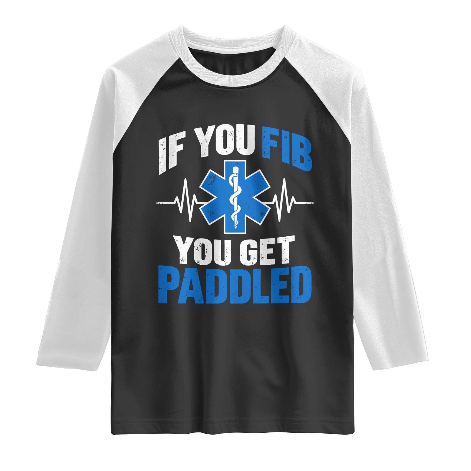 If You Fib You Get Paddled Funny Paramedic EMT Raglan Shirt Cardiac Nurse EKG Heartbeat