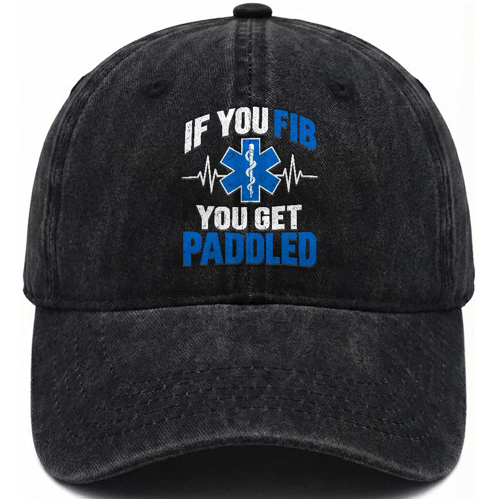 If You Fib You Get Paddled Funny Paramedic EMT Washed Cotton Baseball Cap Cardiac Nurse EKG Heartbeat