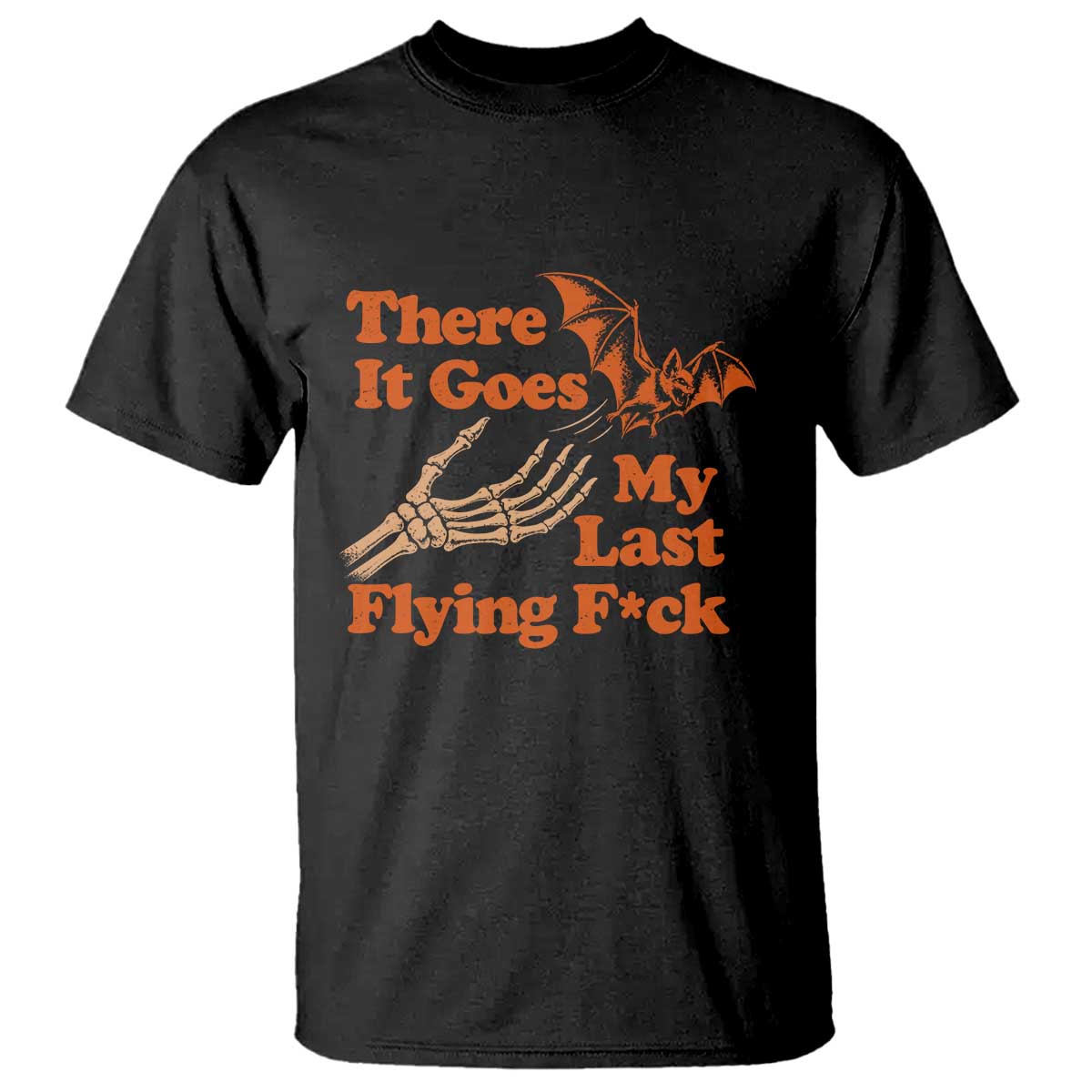 Funny Halloween There It Goes My Last Flying Fck T Shirt Skeleton Hand Bat Humor