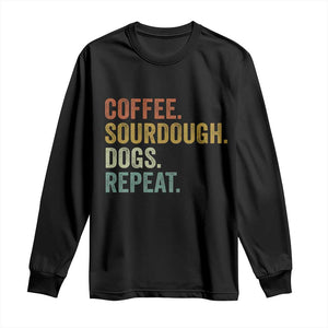 Coffee Sourdough Dogs Repeat Long Sleeve Shirt Funny Baker Bread Making