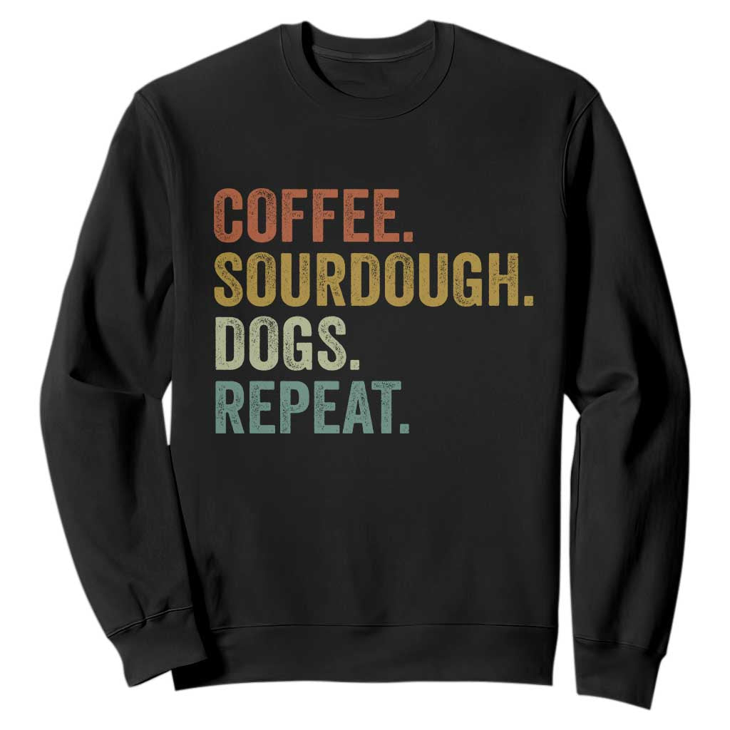 Coffee Sourdough Dogs Repeat Sweatshirt Funny Baker Bread Making
