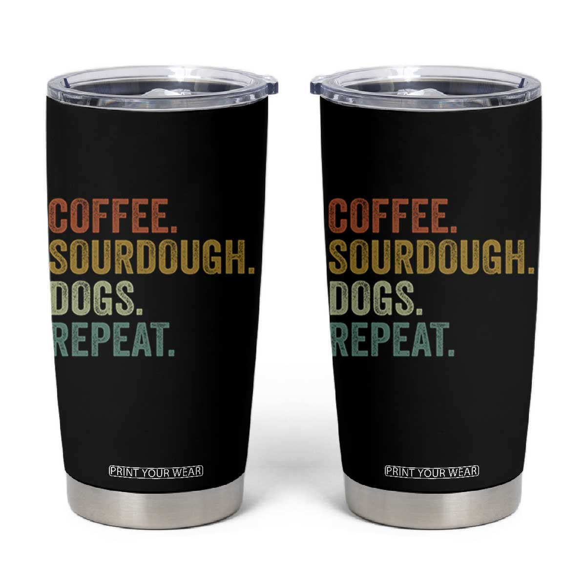 Coffee Sourdough Dogs Repeat Tumbler Cup Funny Baker Bread Making