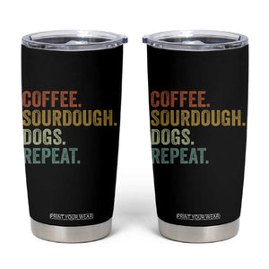 Coffee Sourdough Dogs Repeat Tumbler Cup Funny Baker Bread Making