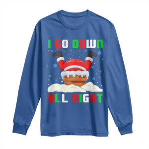 Funny Christmas Long Sleeve Shirt I Go Down All Night TS11 Royal Blue Print Your Wear