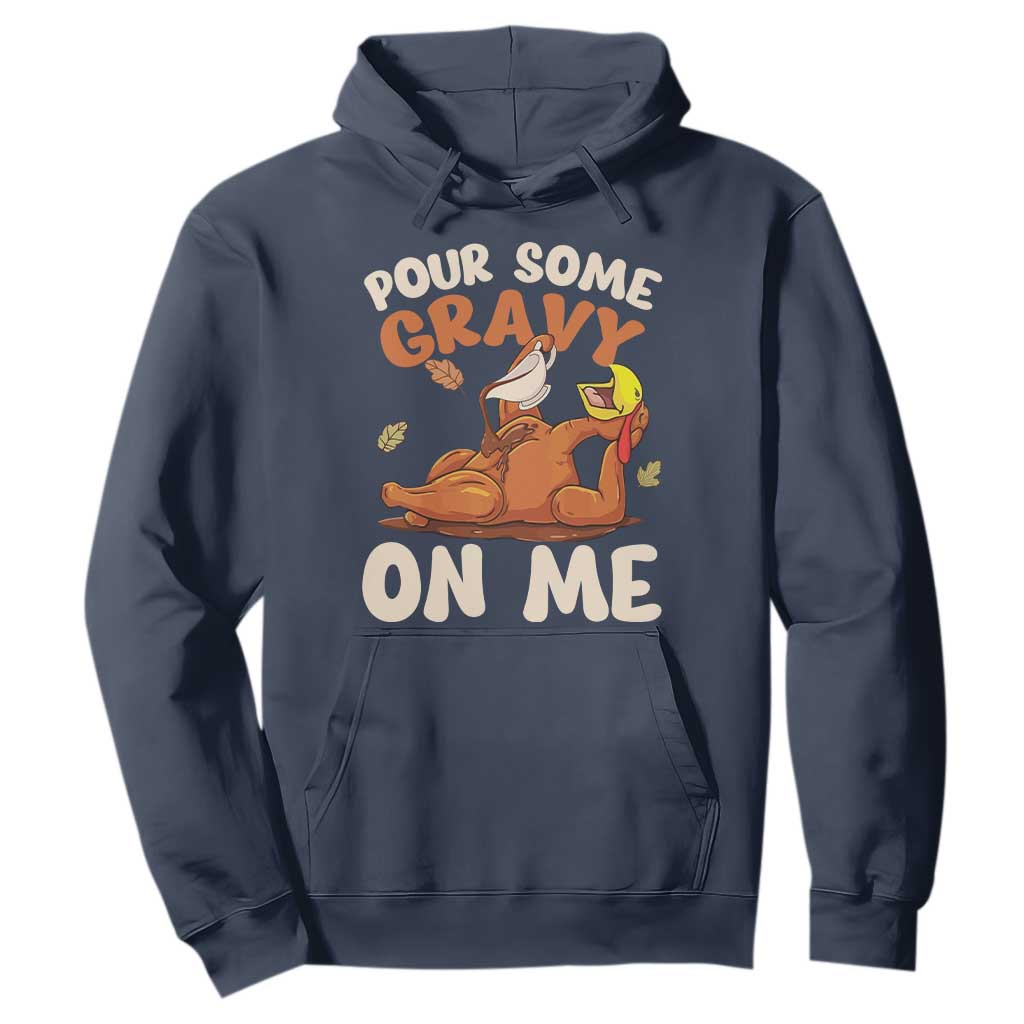 Funny Thanksgiving Turkey Hoodie Pour Some Gravy On Me TS11 Navy Print Your Wear
