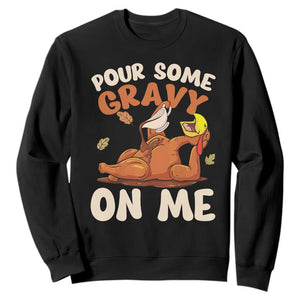 Funny Thanksgiving Turkey Sweatshirt Pour Some Gravy On Me TS11 Black Print Your Wear