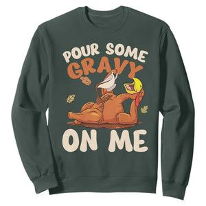 Funny Thanksgiving Turkey Sweatshirt Pour Some Gravy On Me TS11 Dark Forest Green Print Your Wear