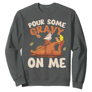 Funny Thanksgiving Turkey Sweatshirt Pour Some Gravy On Me TS11 Dark Heather Print Your Wear