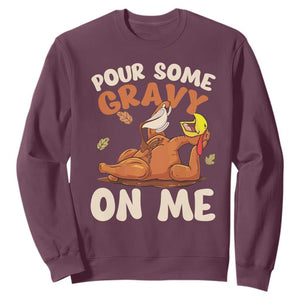 Funny Thanksgiving Turkey Sweatshirt Pour Some Gravy On Me TS11 Maroon Print Your Wear