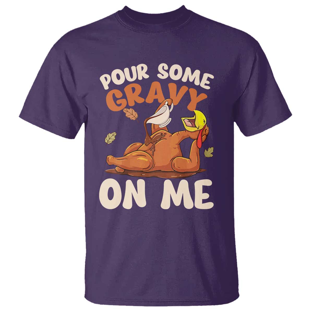 Funny Thanksgiving Turkey T Shirt Pour Some Gravy On Me TS11 Purple Print Your Wear