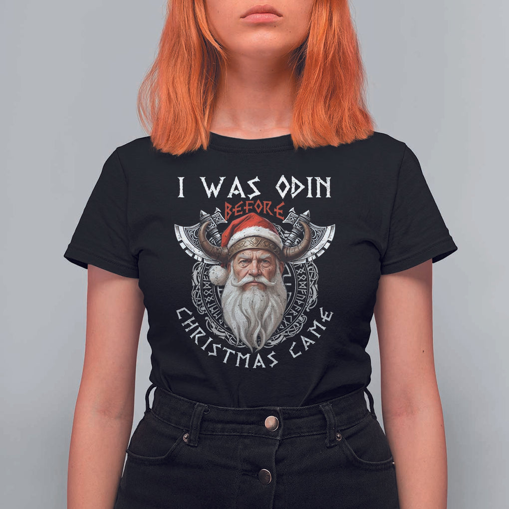 Christmas Viking T Shirt For Women I Was Odin Before Christmas Came Santa Viking Warriors Xmas TS11 Black Print Your Wear