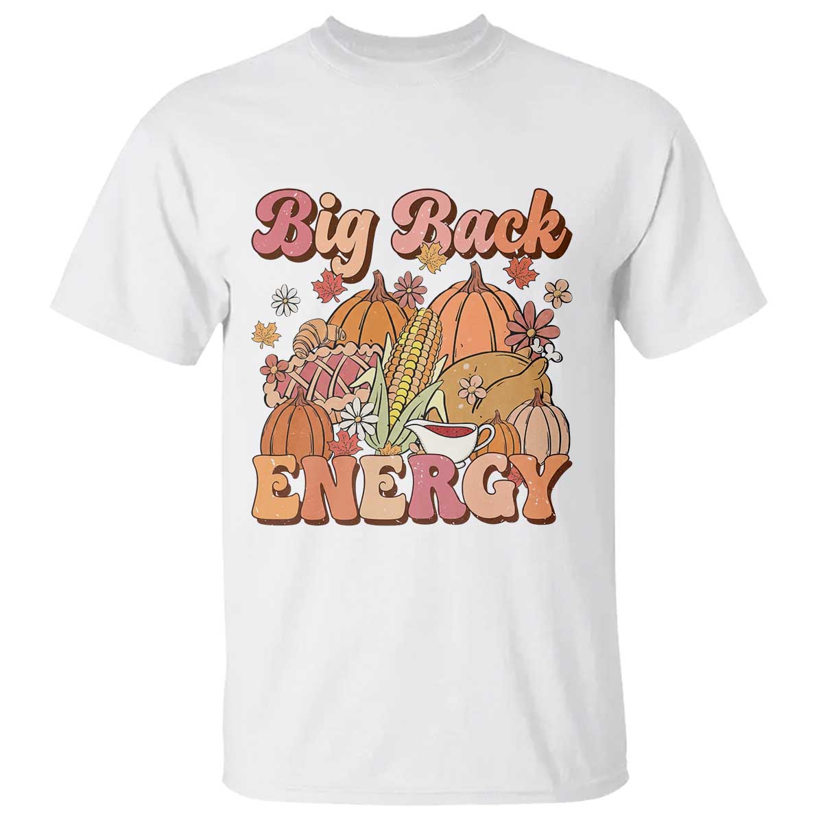 Funny Thanksgiving Big Back Energy T Shirt Retro Groove Fall Season Food