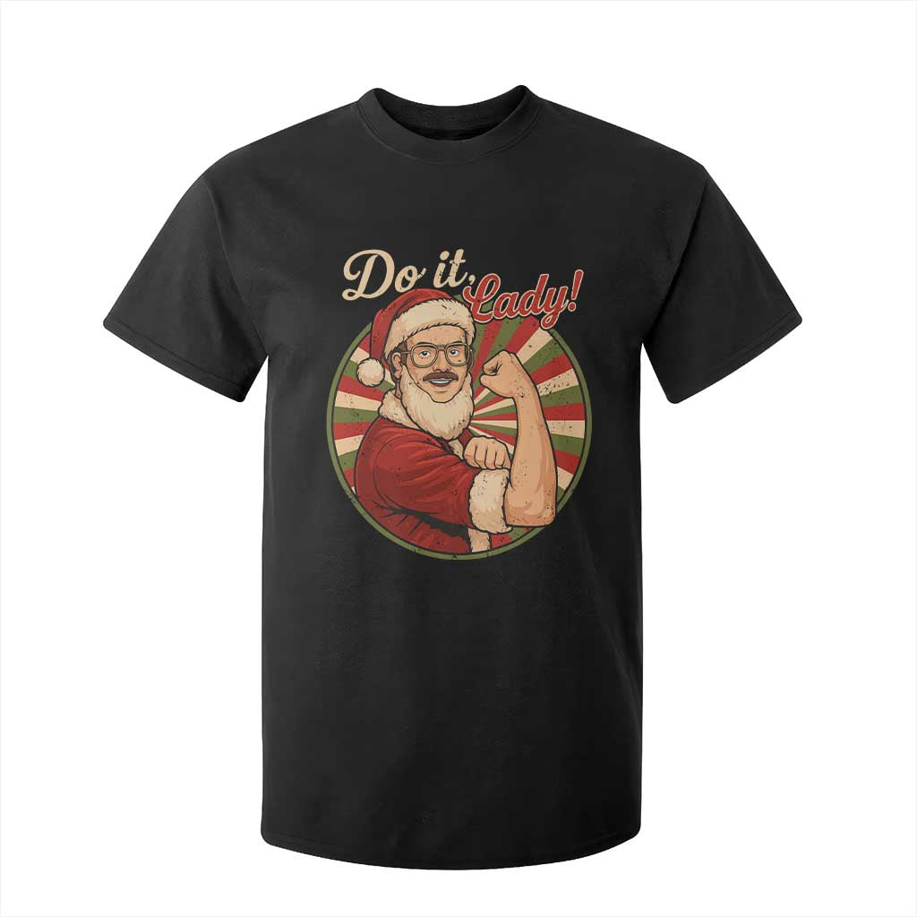 Funny Christmas Do It Lady T Shirt For Kid Mustache Guy Meme Santa Cosplay TS11 Black Print Your Wear