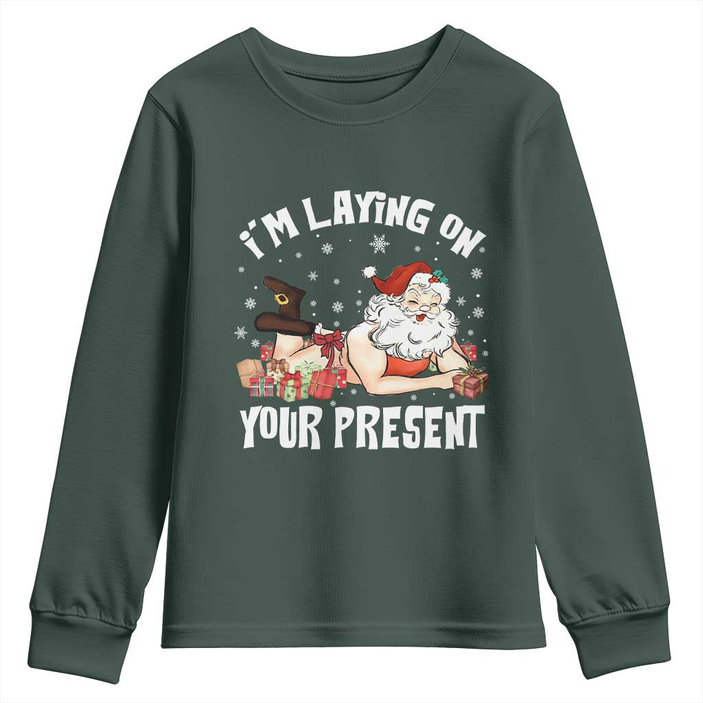 Funny Naughty Christmas Santa Youth Sweatshirt I'm Laying On Your Present TS11 Dark Forest Green Print Your Wear