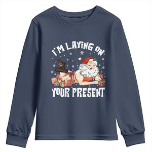 Funny Naughty Christmas Santa Youth Sweatshirt I'm Laying On Your Present TS11 Navy Print Your Wear