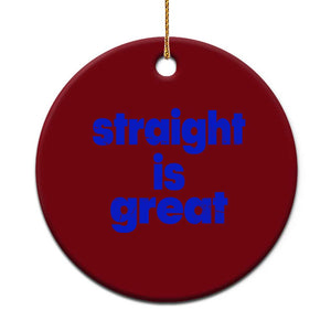 Straight Is Great Ceramic Ornament Funny LGBT Boot Camp Instructor