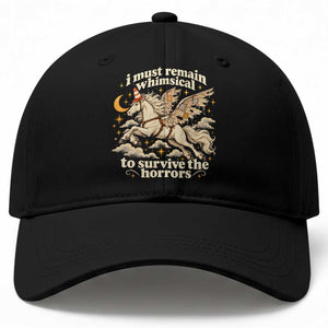 I Must Remain Whimsical To Survive The Horrors Funny Silly Horse Baseball Cap