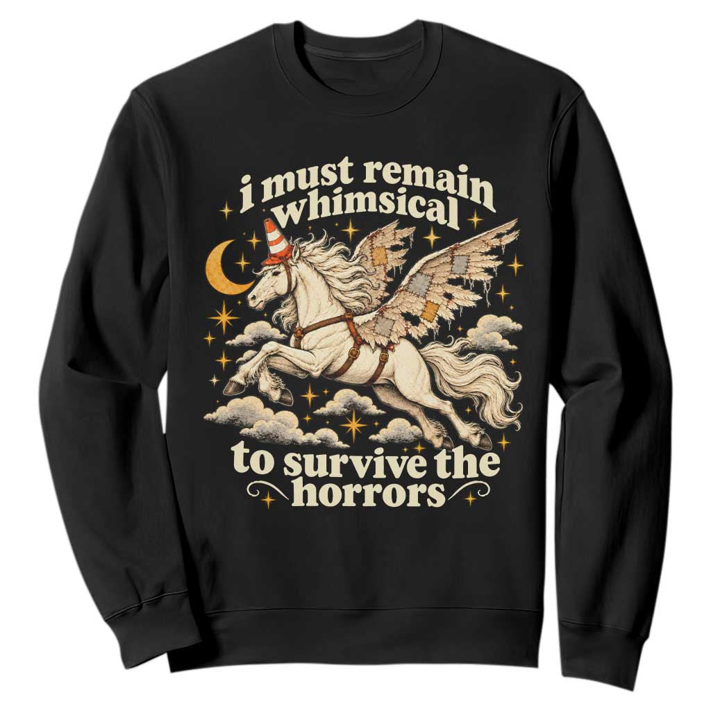 I Must Remain Whimsical To Survive The Horrors Funny Silly Horse Sweatshirt