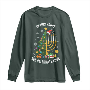 Funny Chrismukkah Hanukkah Christmas Long Sleeve Shirt In This House We Celebrate Love Xmas Tree Menorah TS11 Dark Forest Green Print Your Wear