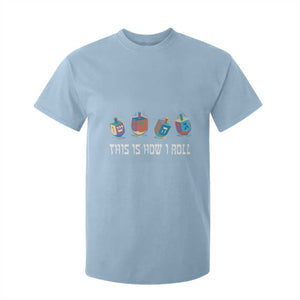 Funny Hanukkah T Shirt For Kid This Is How I Roll Dreidel Chanukah Jew TS11 Light Blue Print Your Wear