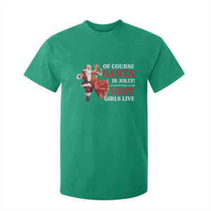 Funny Christmas Retro Santa T Shirt For Kid Of Course Santa Is Jolly He Knows Where All The Naughty Girls Live TS11 Irish Green Print Your Wear