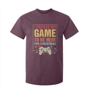 Funny Christmas Gaming T Shirt For Kid I Paused My Game To Be Here For Christmas TS11 Maroon Print Your Wear