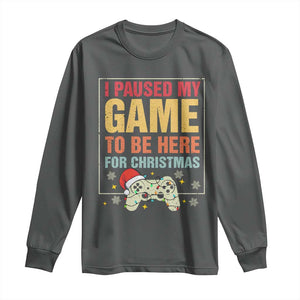 Funny Christmas Gaming Long Sleeve Shirt I Paused My Game To Be Here For Christmas TS11 Dark Heather Print Your Wear