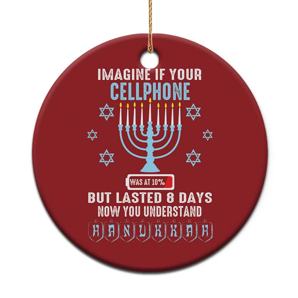 Funny Hanukkah Christmas Ornament Imagine If Your Cellphone Was At 10% But Lasted 8 Days Menorah TS11 Print Your Wear