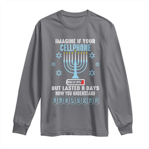 Funny Hanukkah Long Sleeve Shirt Imagine If Your Cellphone Was At 10% But Lasted 8 Days Menorah TS11 Charcoal Print Your Wear