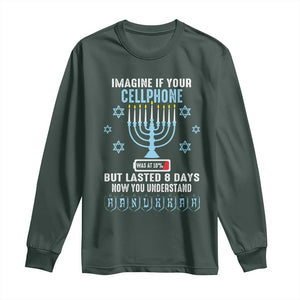 Funny Hanukkah Long Sleeve Shirt Imagine If Your Cellphone Was At 10% But Lasted 8 Days Menorah TS11 Dark Forest Green Print Your Wear