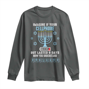 Funny Hanukkah Long Sleeve Shirt Imagine If Your Cellphone Was At 10% But Lasted 8 Days Menorah TS11 Dark Heather Print Your Wear