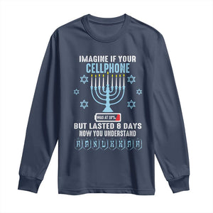 Funny Hanukkah Long Sleeve Shirt Imagine If Your Cellphone Was At 10% But Lasted 8 Days Menorah TS11 Navy Print Your Wear