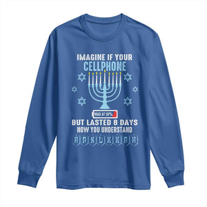 Funny Hanukkah Long Sleeve Shirt Imagine If Your Cellphone Was At 10% But Lasted 8 Days Menorah TS11 Royal Blue Print Your Wear