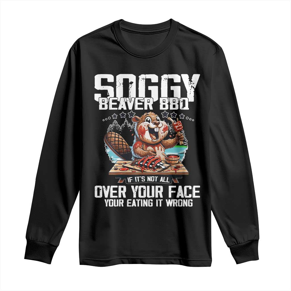 Funny Beaver Grilling Long Sleeve Shirt Soggy Beaver BBQ It's Not All Over Your Face TS11 Black Print Your Wear