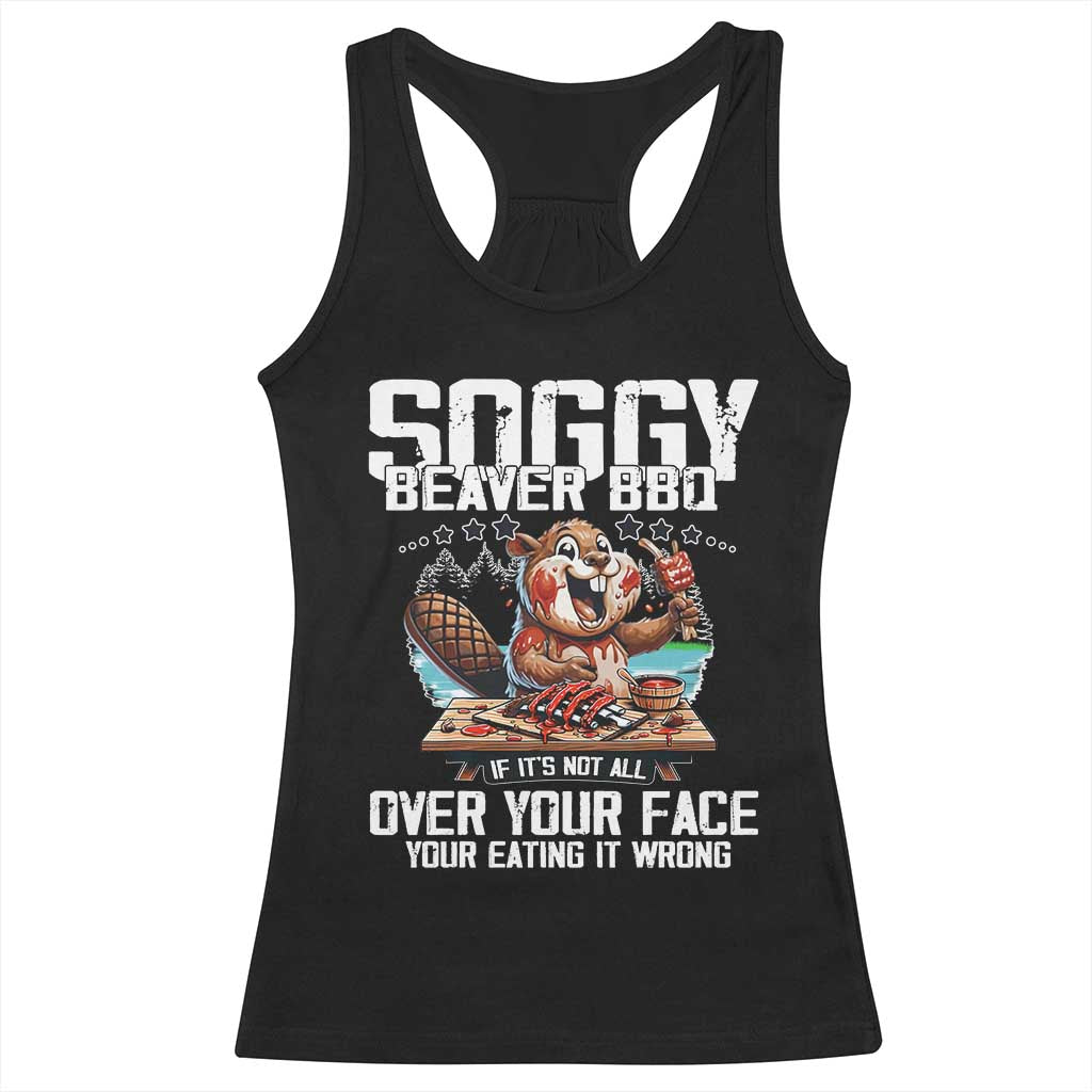 Funny Beaver Grilling Racerback Tank Top Soggy Beaver BBQ It's Not All Over Your Face TS11 Black Print Your Wear