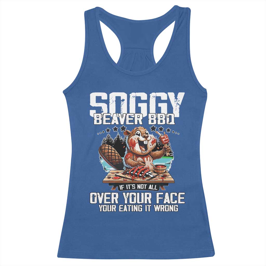 Funny Beaver Grilling Racerback Tank Top Soggy Beaver BBQ It's Not All Over Your Face TS11 Royal Blue Print Your Wear