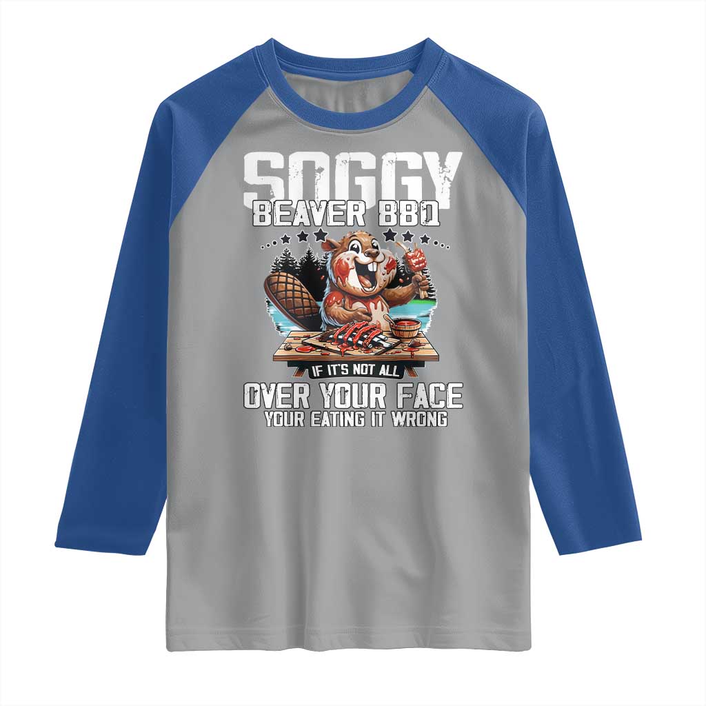 Funny Beaver Grilling Raglan Shirt Soggy Beaver BBQ It's Not All Over Your Face TS11 Sport Gray Royal Print Your Wear