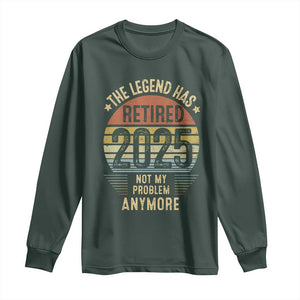 Funny The Legend Has Retired 2025 Not My Problem Long Sleeve Shirt Vintage Retro Sunset TS11 Dark Forest Green Print Your Wear