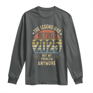 Funny The Legend Has Retired 2025 Not My Problem Long Sleeve Shirt Vintage Retro Sunset TS11 Dark Heather Print Your Wear