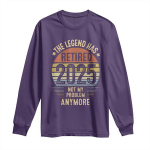 Funny The Legend Has Retired 2025 Not My Problem Long Sleeve Shirt Vintage Retro Sunset TS11 Purple Print Your Wear